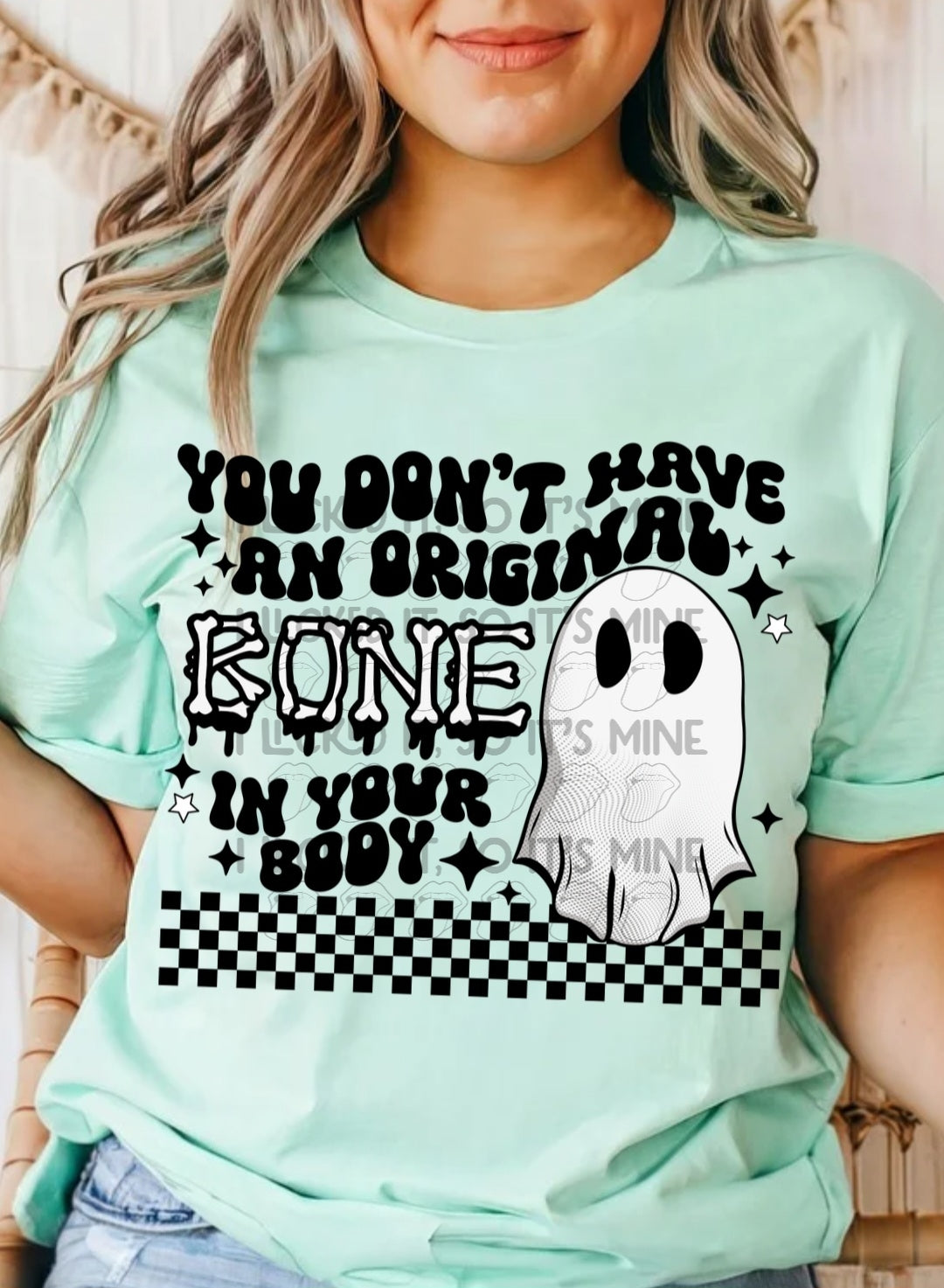You Don't Have An Original Bone In Your Body DTF