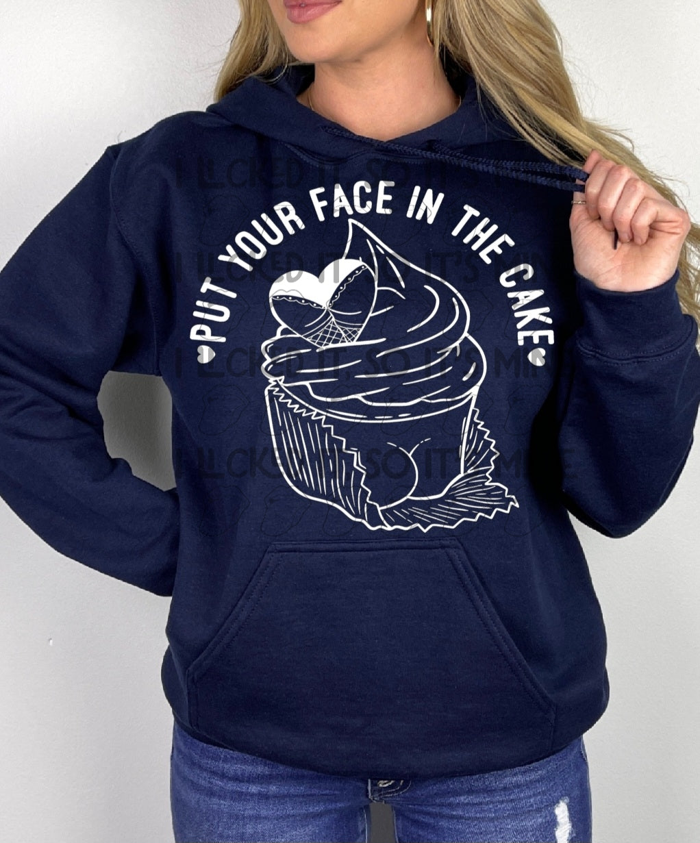 Put Your Face In The Cake Tshirt/Hooodie