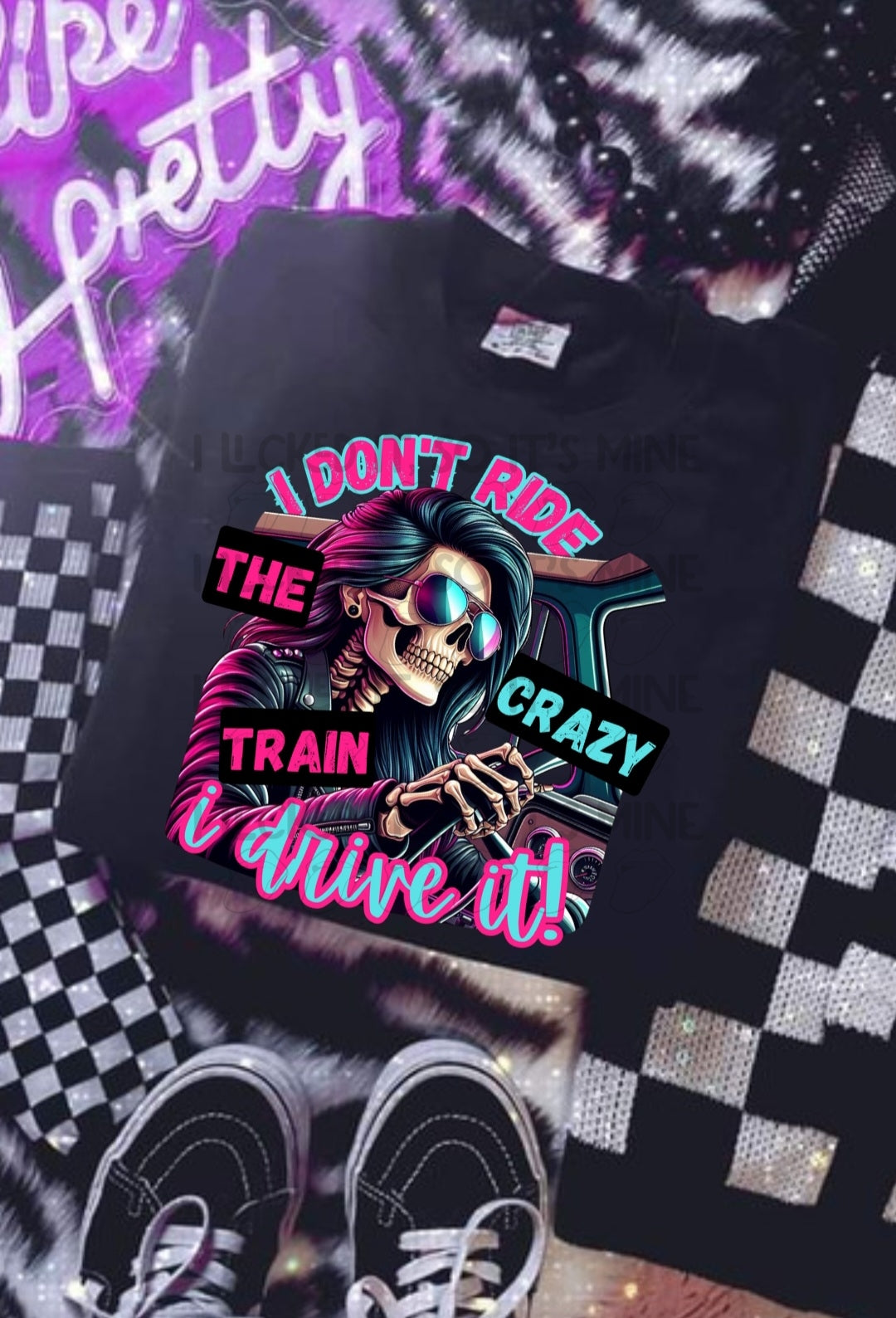 I Don't Ride The Crazy Train I Drive It DTF
