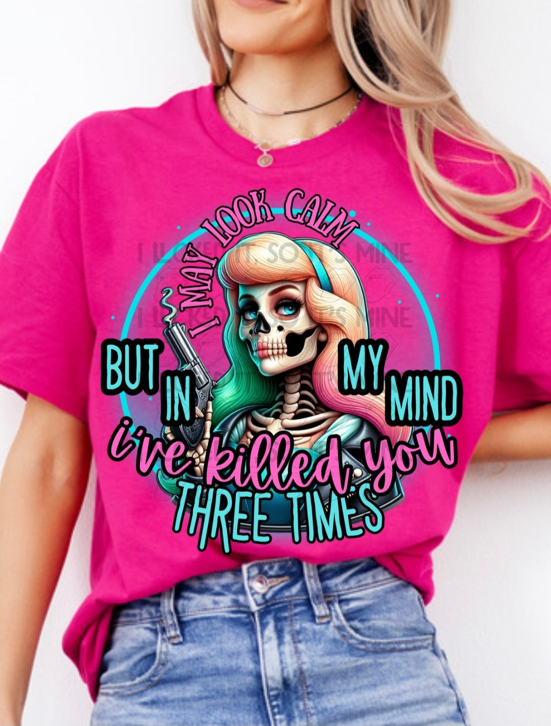 I May Look Calm But I'm My Mind I've Killed You Three Times DTF