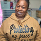 Protecting My Peace At All Cost Hoodie
