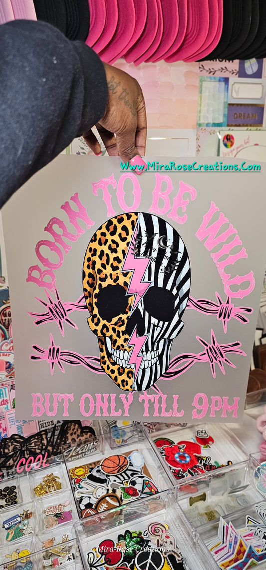 Born To Be Wild But Only Till 9Pm DTF Transfer