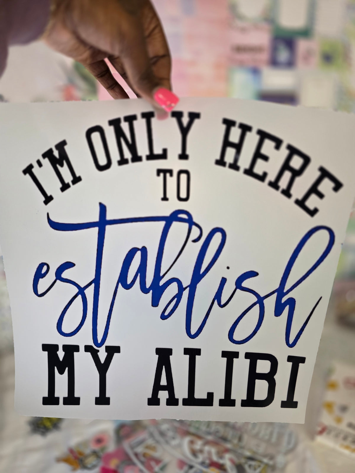 Im Only Here To EstablidhMy Alibi DTF Transfer