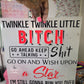 Twinkle Twinkle Little Bitch DTF Transfer