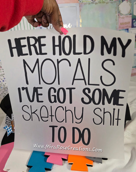 Here Hold My Morals DTF Transfer