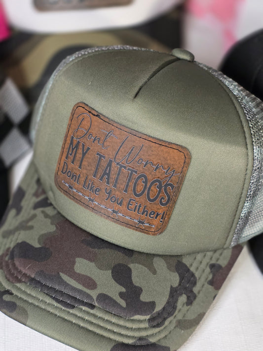 Don't worry my tattoos don't like you either Hat