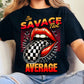 Be Savage Not Average DTF