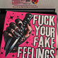 Fuck Your Fake Feelings Tshirt