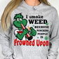 I smoke weed because punching people is frowned upon DTF