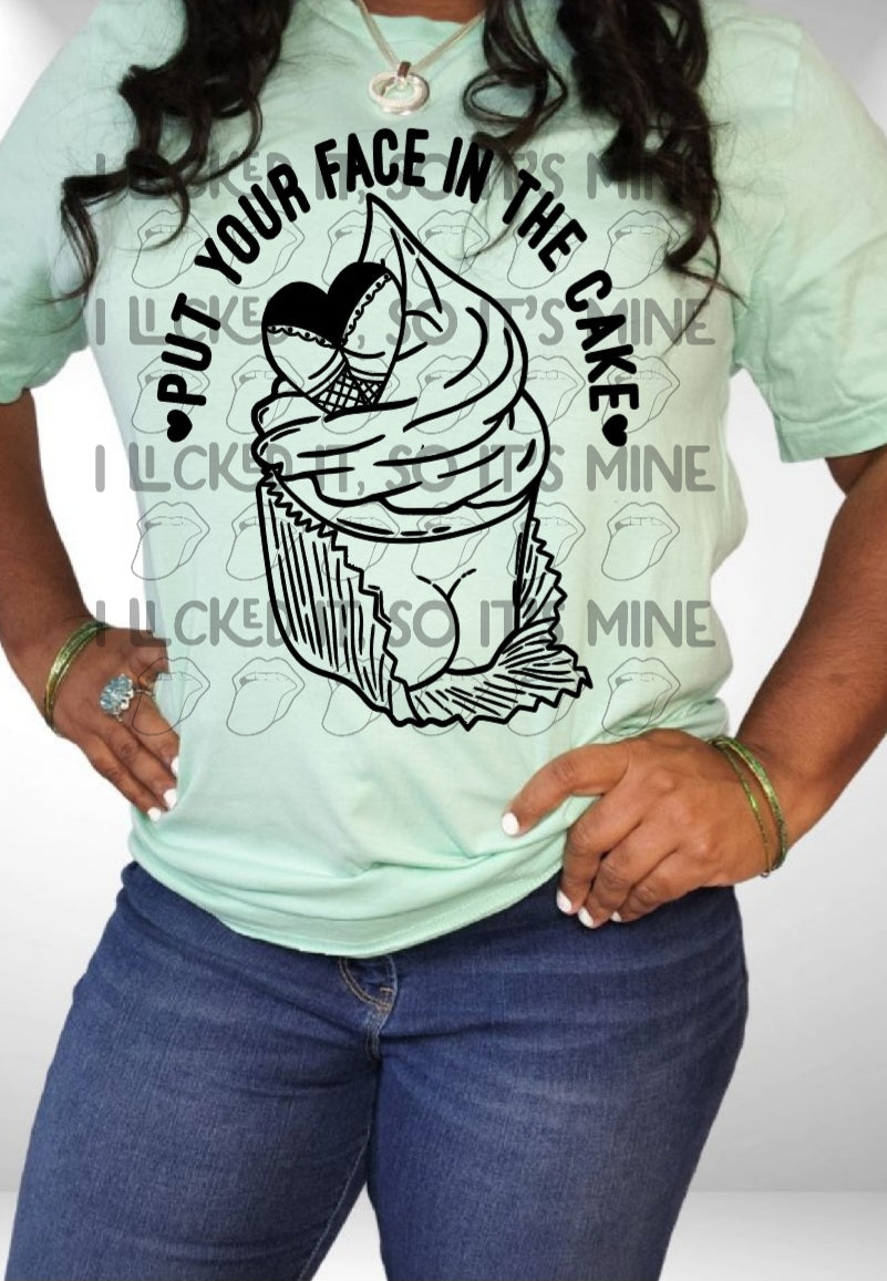 Put Your Face In The Cake Tshirt/Hooodie