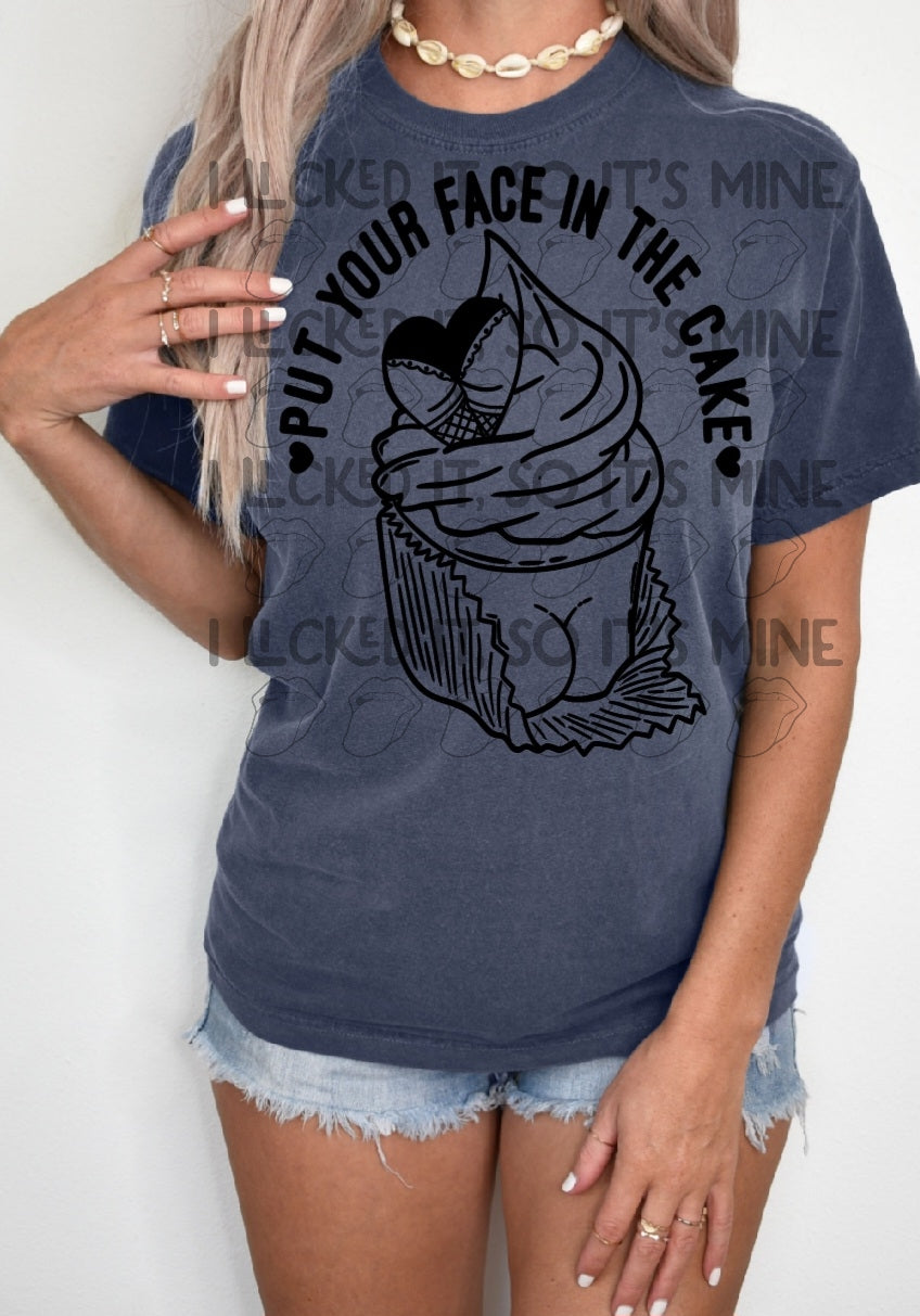 Put Your Face In The Cake Tshirt/Hooodie