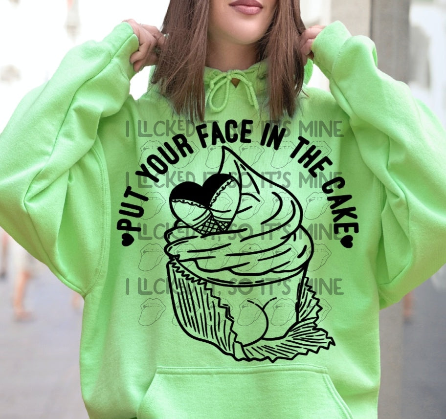 Put Your Face In The Cake Tshirt/Hooodie