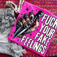 F*ck Your Fake Feelings Tshirt