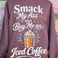 Smack My Ass And Buy  Me An Iced Coffee Tee