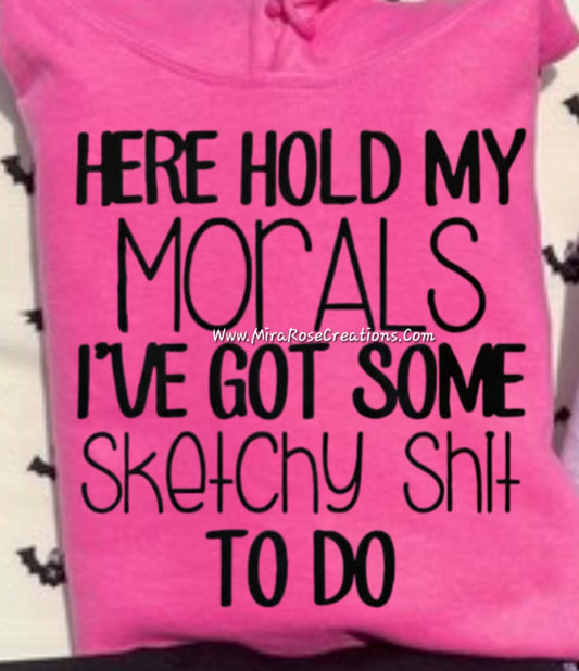 Here Hold My Morals Tee