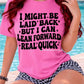 I Might Be Layed Back But I Can Lean Forward REAL Quick Tee