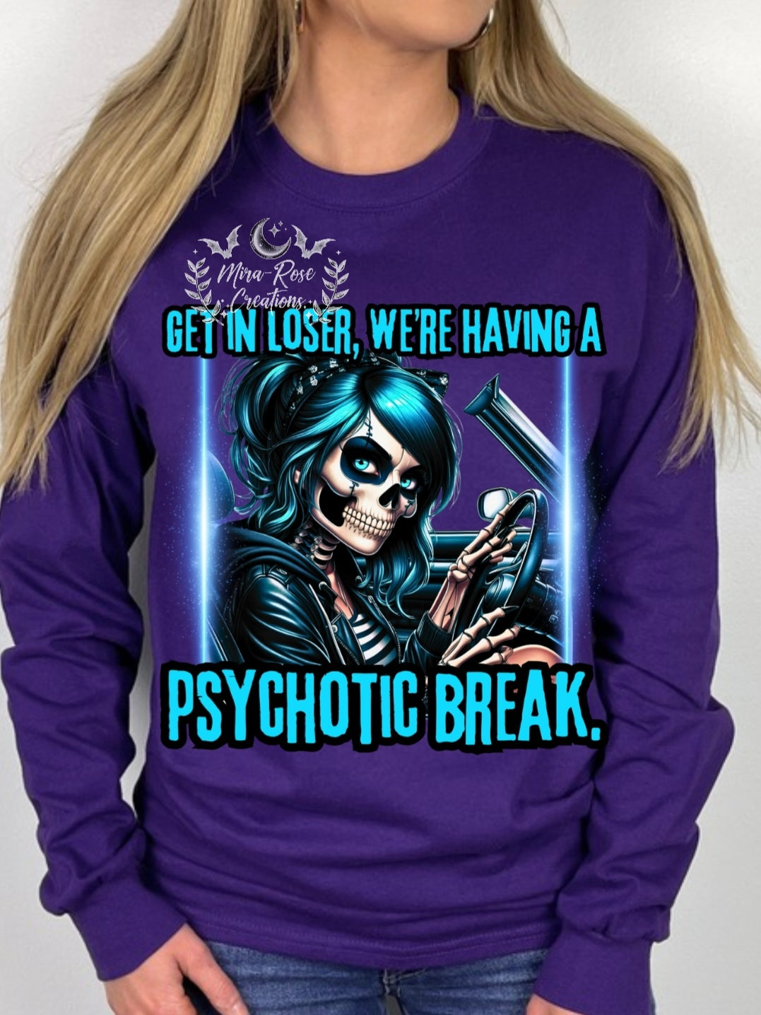 Get In Loser, Were Having A Psychotic Break. DTF