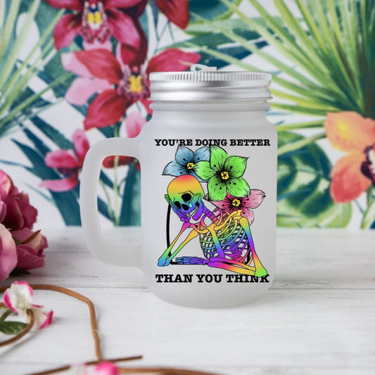 You're Doing Better Than You Think Frosted Mason Jar Mug