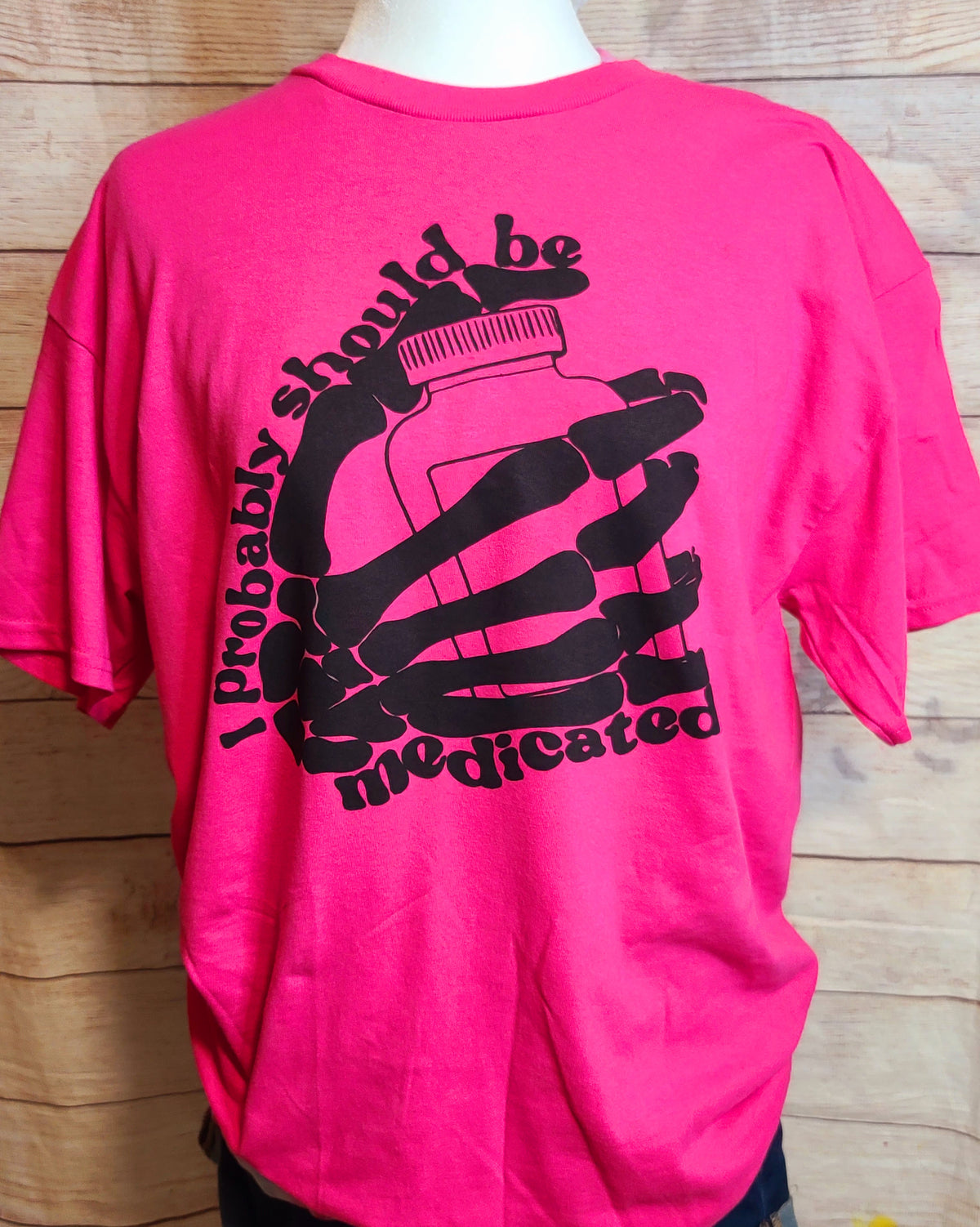 I probably Should Be Medicated Tshirt