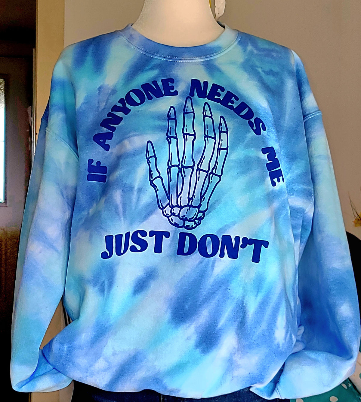 If Anyone Needs Me Just Dont Crewneck