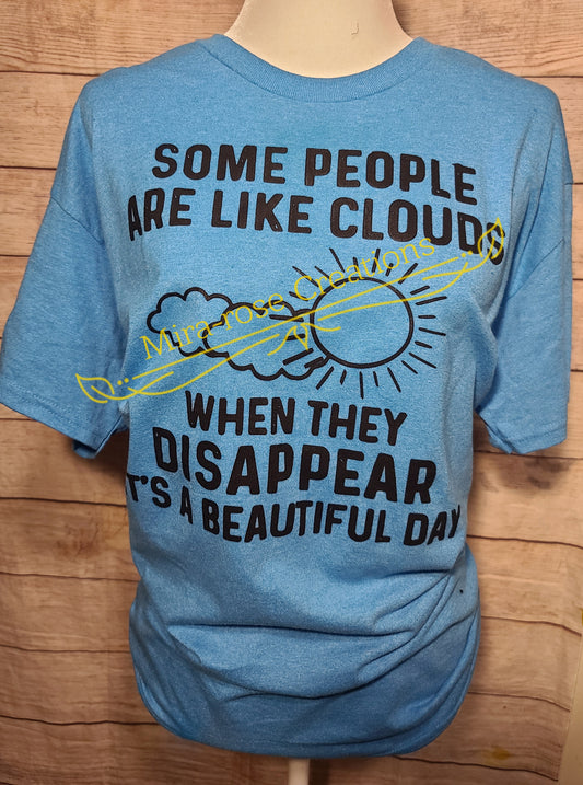 Some People Are Like Clouds Tshirt