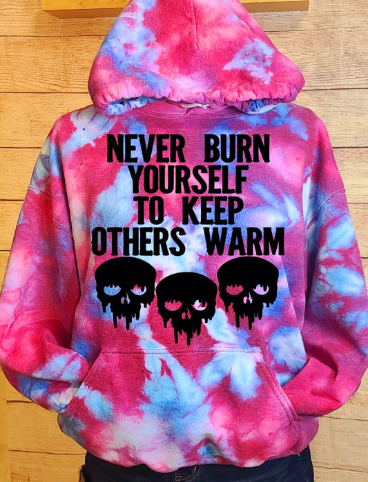 Never Burn Yourself To Keep Others Warm Hoodie